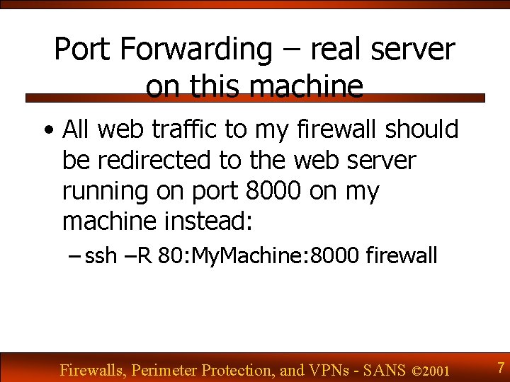 Port Forwarding – real server on this machine • All web traffic to my