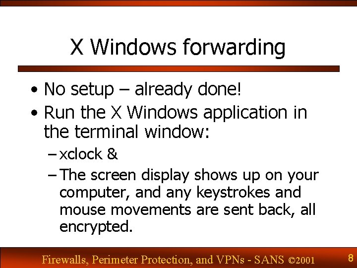 X Windows forwarding • No setup – already done! • Run the X Windows
