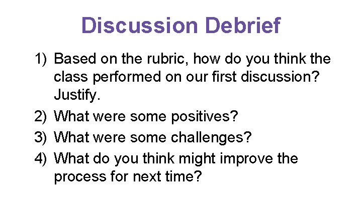 Discussion Debrief 1) Based on the rubric, how do you think the class performed