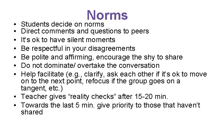 • • Norms Students decide on norms Direct comments and questions to peers