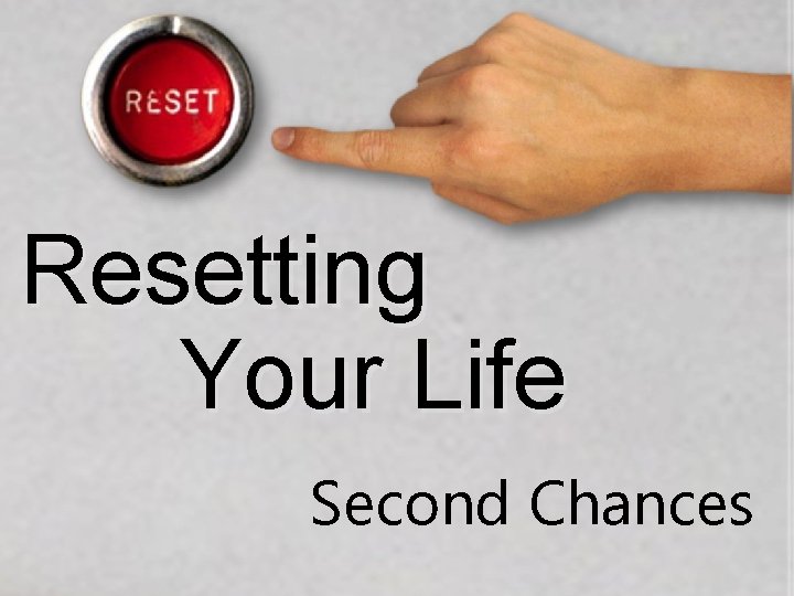 Resetting Your Life Second Chances 