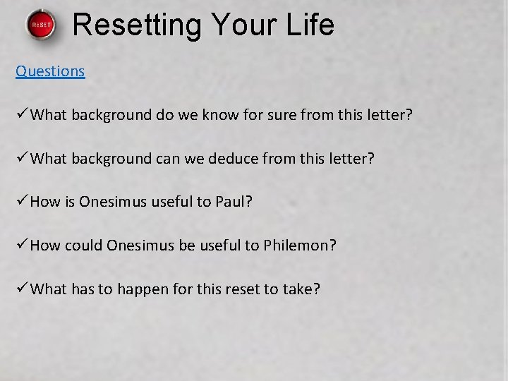 Resetting Your Life Questions üWhat background do we know for sure from this letter?