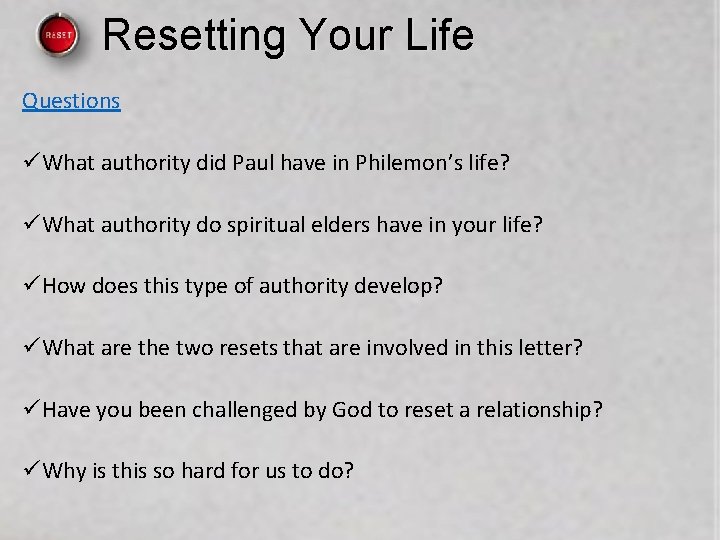 Resetting Your Life Questions üWhat authority did Paul have in Philemon’s life? üWhat authority