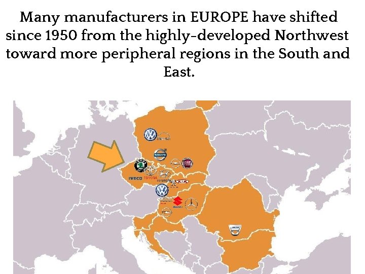 Many manufacturers in EUROPE have shifted since 1950 from the highly-developed Northwest toward more