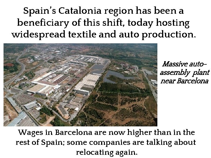 Spain’s Catalonia region has been a beneficiary of this shift, today hosting widespread textile