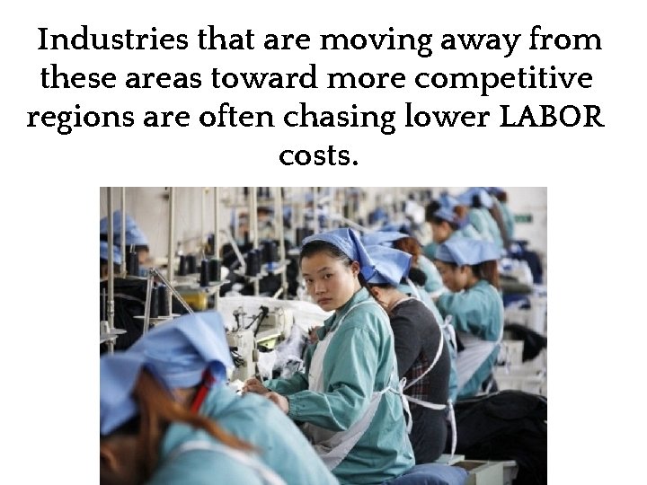 Industries that are moving away from these areas toward more competitive regions are often