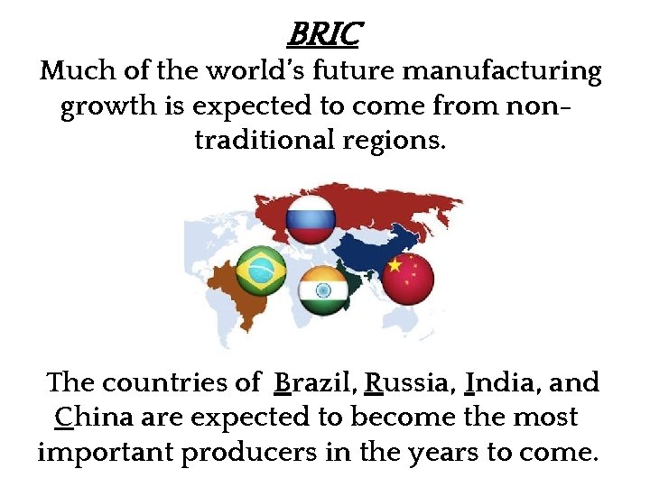 BRIC Much of the world’s future manufacturing growth is expected to come from nontraditional