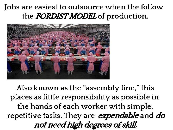 Jobs are easiest to outsource when the follow the FORDIST MODEL of production. Single-task