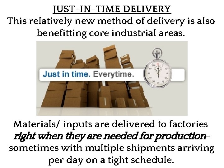 JUST-IN-TIME DELIVERY This relatively new method of delivery is also benefitting core industrial areas.