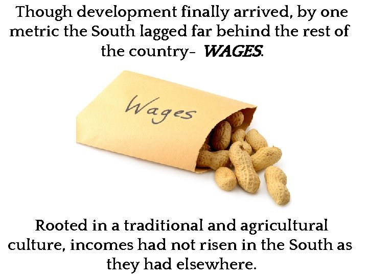 Though development finally arrived, by one metric the South lagged far behind the rest