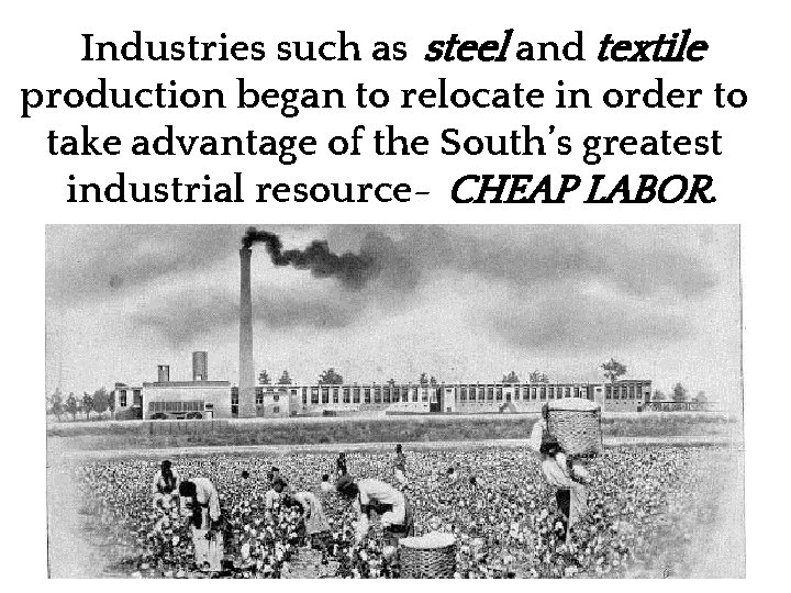 Industries such as steel and textile production began to relocate in order to take