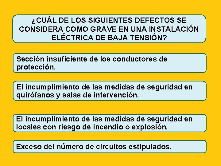 ¿CUÁL DE LOS SIGUIENTES DEFECTOS SE CONSIDERA COMO GRAVE EN UNA INSTALACIÓN ELÉCTRICA DE