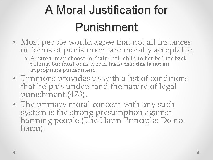 A Moral Justification for Punishment • Most people would agree that not all instances