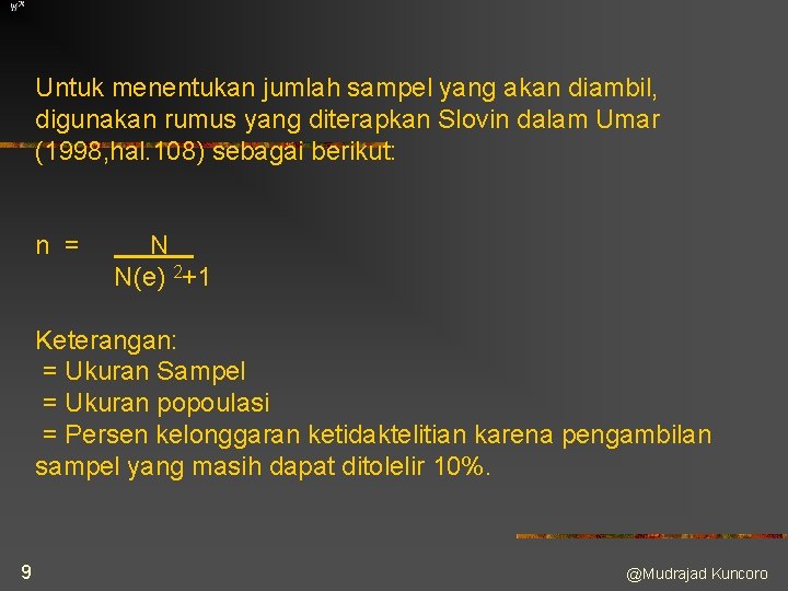 Untuk menentukan jumlah sampel yang akan diambil, digunakan rumus yang diterapkan Slovin dalam Umar