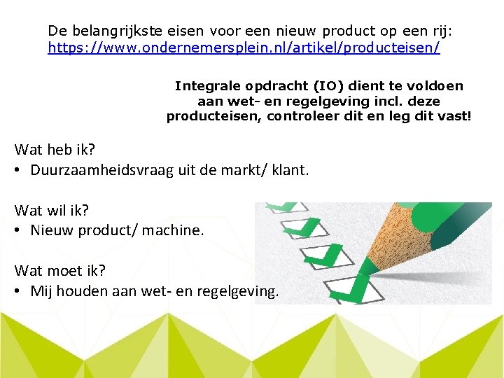 De belangrijkste eisen voor een nieuw product op een rij: https: //www. ondernemersplein. nl/artikel/producteisen/