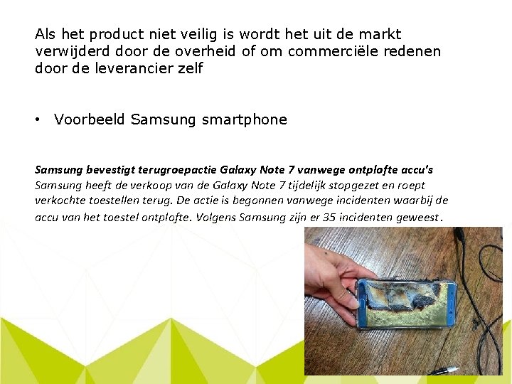 Als het product niet veilig is wordt het uit de markt verwijderd door de