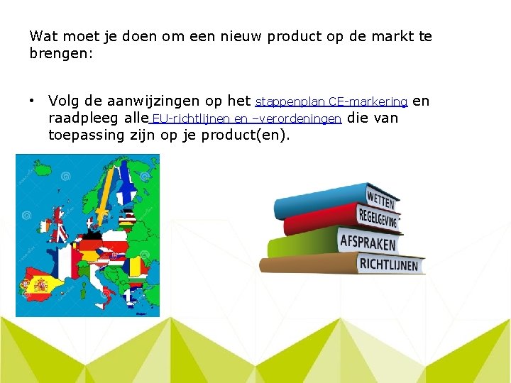 Wat moet je doen om een nieuw product op de markt te brengen: •