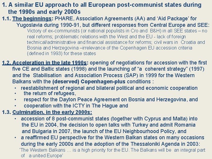 1. A similar EU approach to all European post-communist states during the 1990 s