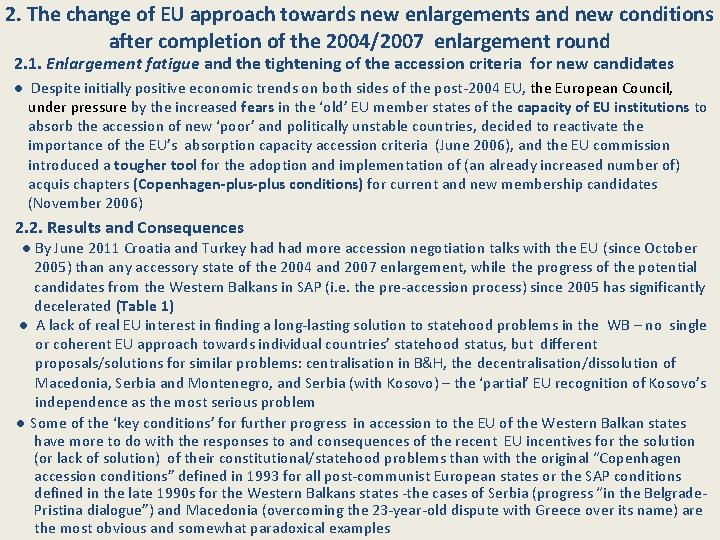 2. The change of EU approach towards new enlargements and new conditions after completion