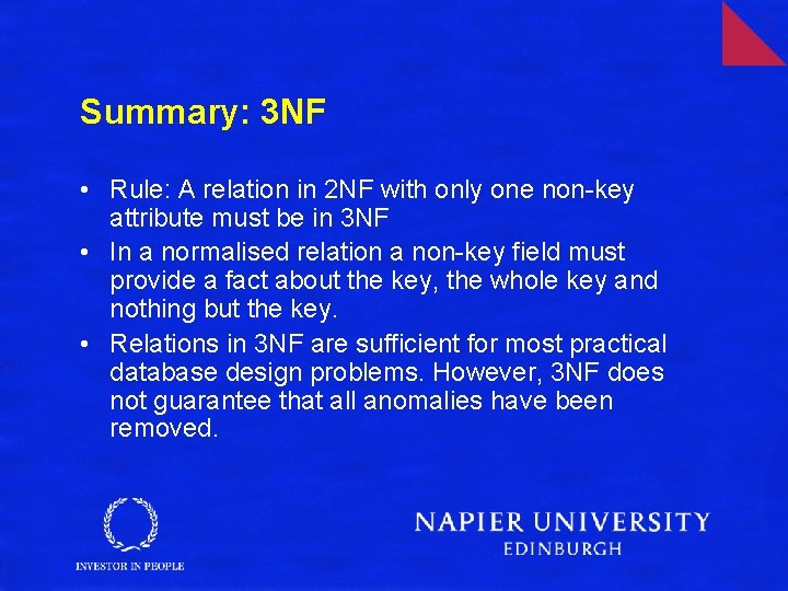 Summary: 3 NF • Rule: A relation in 2 NF with only one non-key