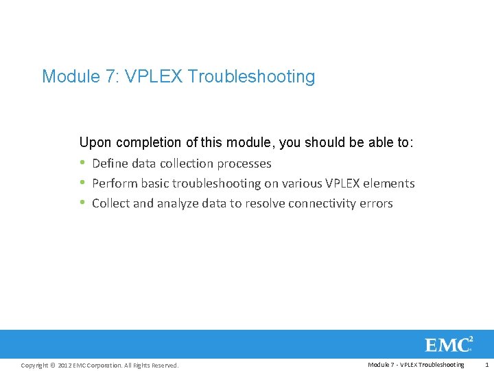 Module 7: VPLEX Troubleshooting Upon completion of this module, you should be able to: