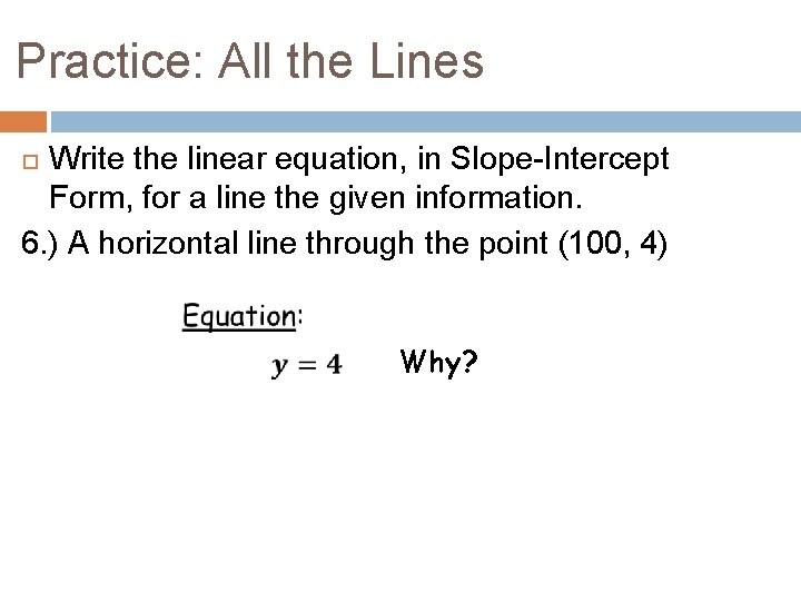 Practice: All the Lines Write the linear equation, in Slope-Intercept Form, for a line