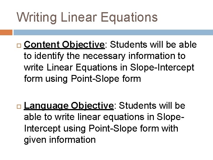 Writing Linear Equations Content Objective: Students will be able to identify the necessary information