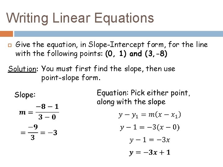 Writing Linear Equations Give the equation, in Slope-Intercept form, for the line with the