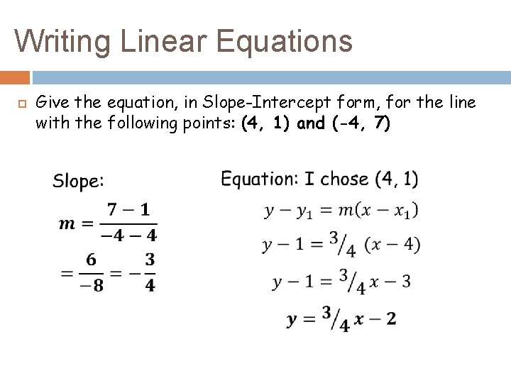 Writing Linear Equations Give the equation, in Slope-Intercept form, for the line with the