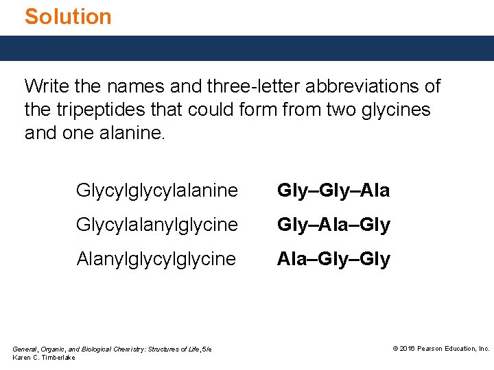 Solution Write the names and three-letter abbreviations of the tripeptides that could form from