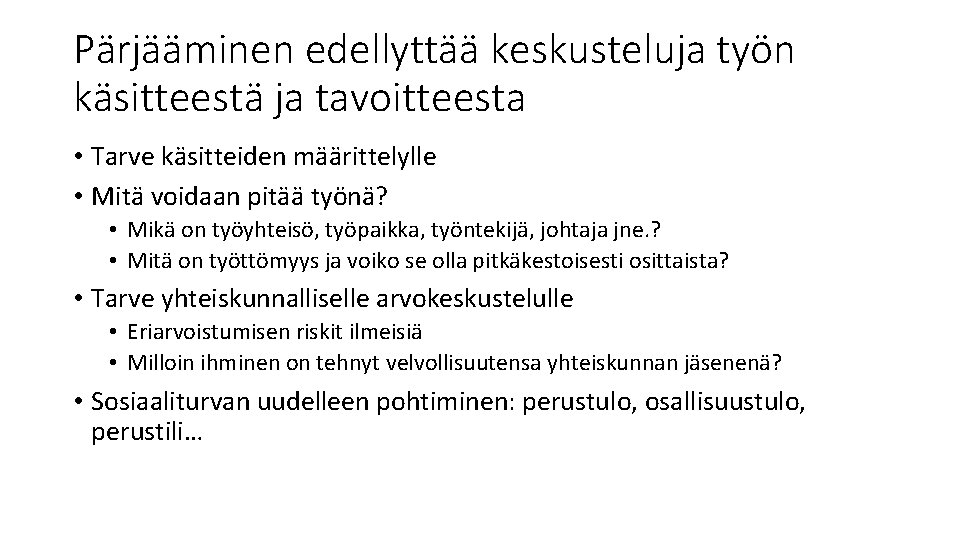 Pärjääminen edellyttää keskusteluja työn käsitteestä ja tavoitteesta • Tarve käsitteiden määrittelylle • Mitä voidaan