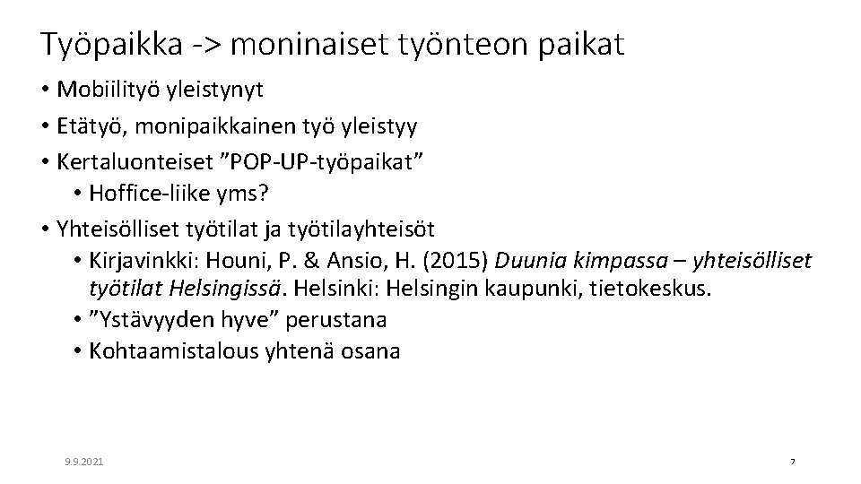 Työpaikka -> moninaiset työnteon paikat • Mobiilityö yleistynyt • Etätyö, monipaikkainen työ yleistyy •