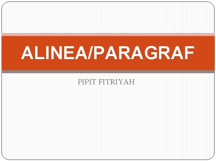 ALINEA/PARAGRAF PIPIT FITRIYAH 