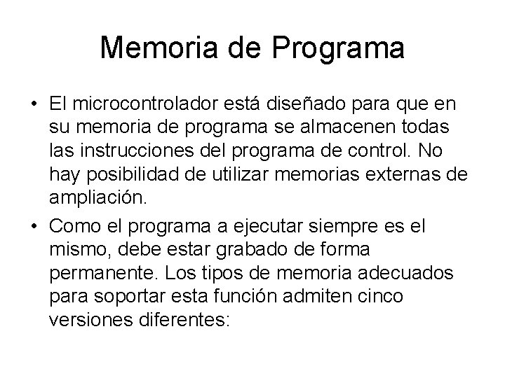 Memoria de Programa • El microcontrolador está diseñado para que en su memoria de Memoria de Programa • El microcontrolador está diseñado para que en su memoria de