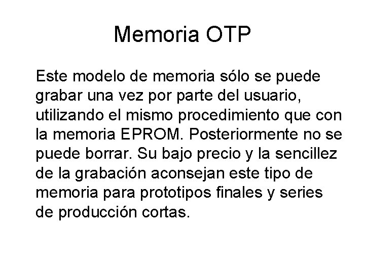 Memoria OTP Este modelo de memoria sólo se puede grabar una vez por parte Memoria OTP Este modelo de memoria sólo se puede grabar una vez por parte
