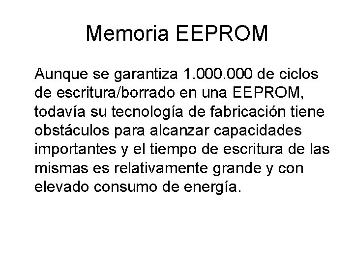 Memoria EEPROM Aunque se garantiza 1. 000 de ciclos de escritura/borrado en una EEPROM, Memoria EEPROM Aunque se garantiza 1. 000 de ciclos de escritura/borrado en una EEPROM,