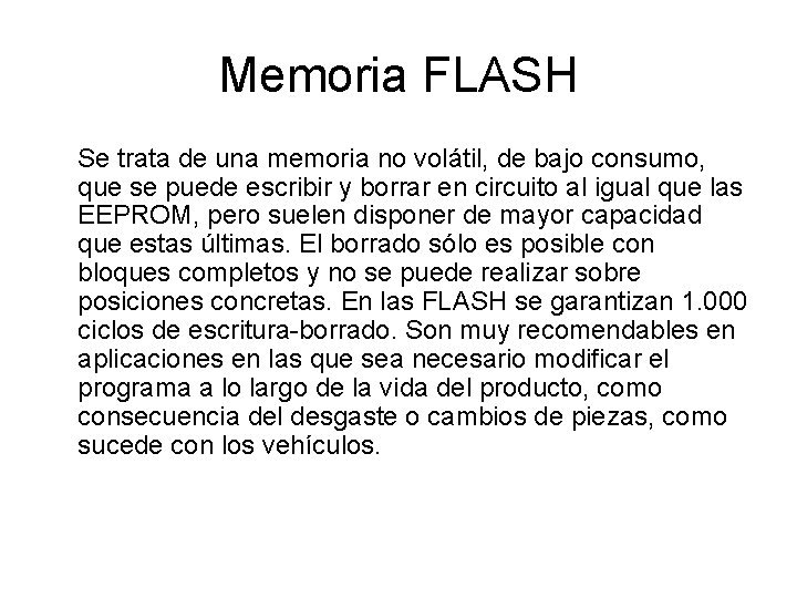 Memoria FLASH Se trata de una memoria no volátil, de bajo consumo, que se Memoria FLASH Se trata de una memoria no volátil, de bajo consumo, que se