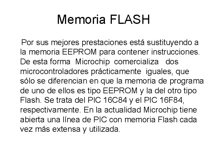 Memoria FLASH Por sus mejores prestaciones está sustituyendo a la memoria EEPROM para contener Memoria FLASH Por sus mejores prestaciones está sustituyendo a la memoria EEPROM para contener