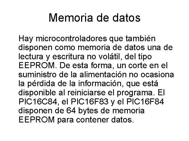 Memoria de datos Hay microcontroladores que también disponen como memoria de datos una de Memoria de datos Hay microcontroladores que también disponen como memoria de datos una de