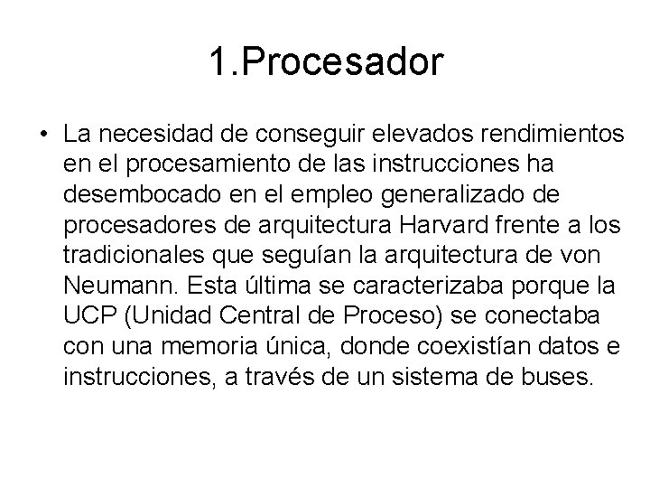 1. Procesador • La necesidad de conseguir elevados rendimientos en el procesamiento de las 1. Procesador • La necesidad de conseguir elevados rendimientos en el procesamiento de las