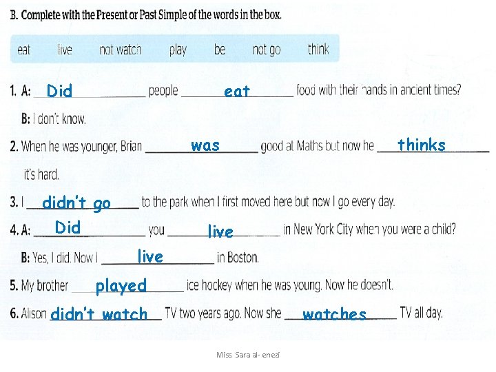 Did eat was didn’t go Did thinks live played didn’t watches Miss. Sara al-