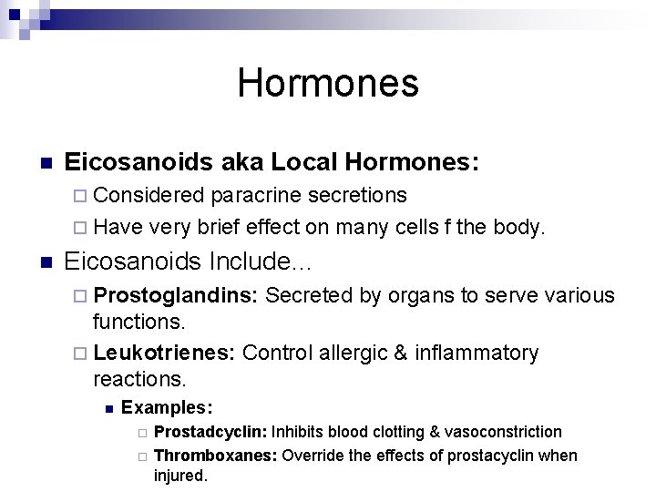 Hormones n Eicosanoids aka Local Hormones: ¨ Considered paracrine secretions ¨ Have very brief Hormones n Eicosanoids aka Local Hormones: ¨ Considered paracrine secretions ¨ Have very brief