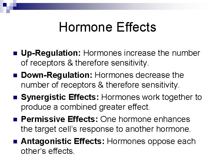 Hormone Effects n n n Up-Regulation: Hormones increase the number of receptors & therefore Hormone Effects n n n Up-Regulation: Hormones increase the number of receptors & therefore