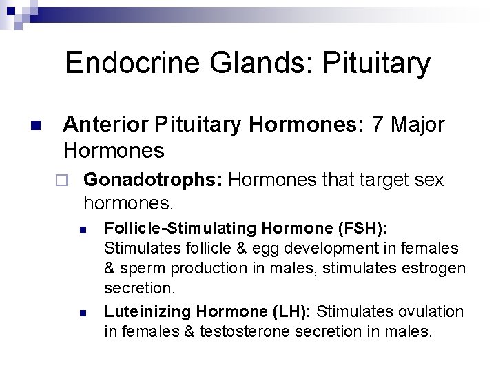 Endocrine Glands: Pituitary n Anterior Pituitary Hormones: 7 Major Hormones ¨ Gonadotrophs: Hormones that Endocrine Glands: Pituitary n Anterior Pituitary Hormones: 7 Major Hormones ¨ Gonadotrophs: Hormones that