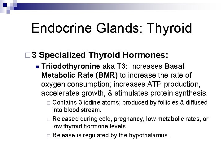 Endocrine Glands: Thyroid ¨ 3 Specialized Thyroid Hormones: n Triiodothyronine aka T 3: Increases Endocrine Glands: Thyroid ¨ 3 Specialized Thyroid Hormones: n Triiodothyronine aka T 3: Increases