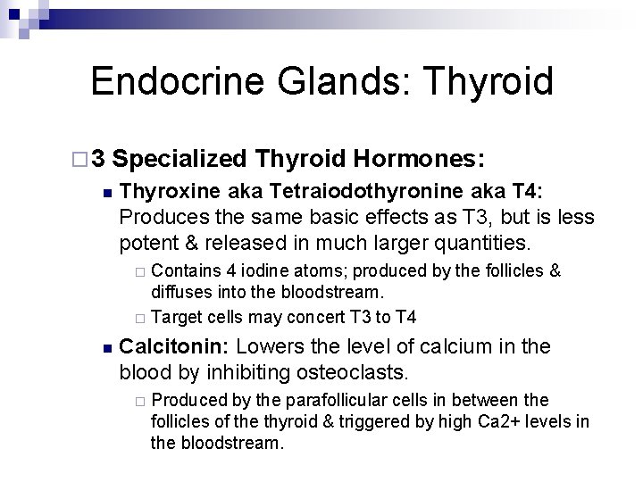 Endocrine Glands: Thyroid ¨ 3 Specialized Thyroid Hormones: n Thyroxine aka Tetraiodothyronine aka T Endocrine Glands: Thyroid ¨ 3 Specialized Thyroid Hormones: n Thyroxine aka Tetraiodothyronine aka T