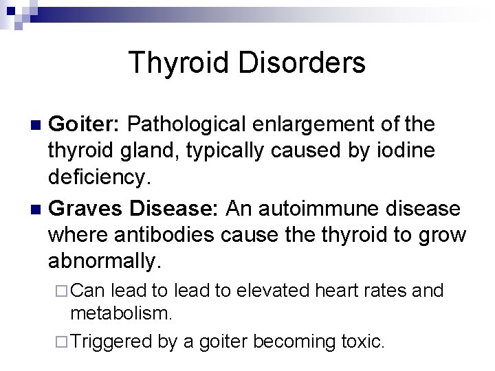 Thyroid Disorders Goiter: Pathological enlargement of the thyroid gland, typically caused by iodine deficiency. Thyroid Disorders Goiter: Pathological enlargement of the thyroid gland, typically caused by iodine deficiency.