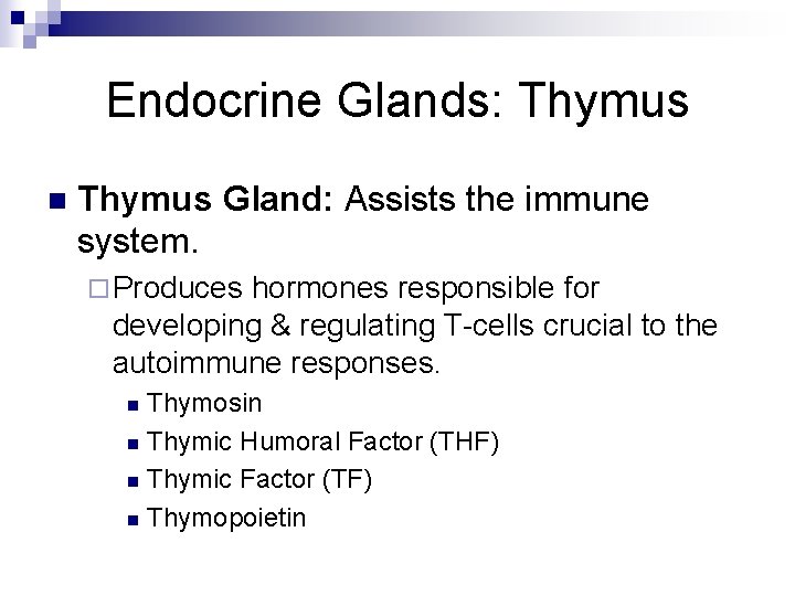 Endocrine Glands: Thymus n Thymus Gland: Assists the immune system. ¨ Produces hormones responsible Endocrine Glands: Thymus n Thymus Gland: Assists the immune system. ¨ Produces hormones responsible