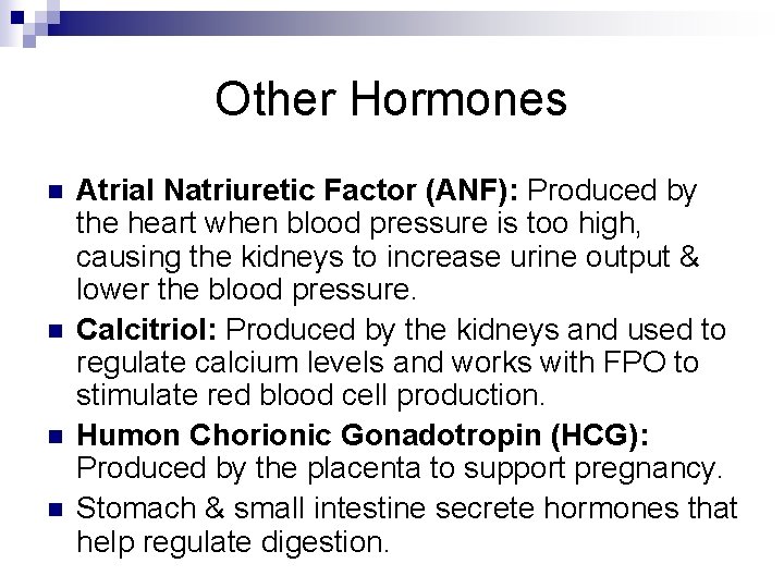 Other Hormones n n Atrial Natriuretic Factor (ANF): Produced by the heart when blood Other Hormones n n Atrial Natriuretic Factor (ANF): Produced by the heart when blood