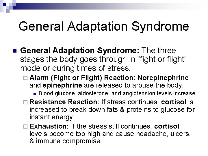General Adaptation Syndrome n General Adaptation Syndrome: The three stages the body goes through General Adaptation Syndrome n General Adaptation Syndrome: The three stages the body goes through
